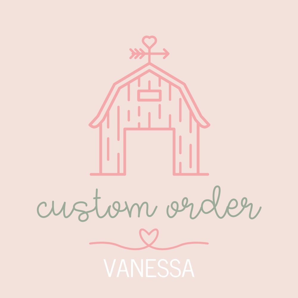 CUSTOM ORDER - Vanessa