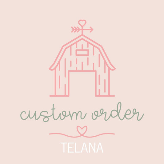 CUSTOM ORDER - Telana