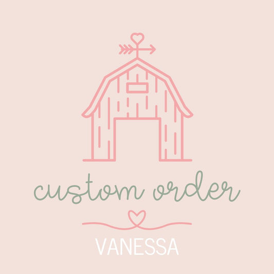 CUSTOM ORDER - Vanessa